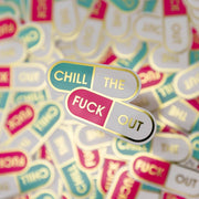 Chill The Fuck Out - Pills - Vinyl Sticker