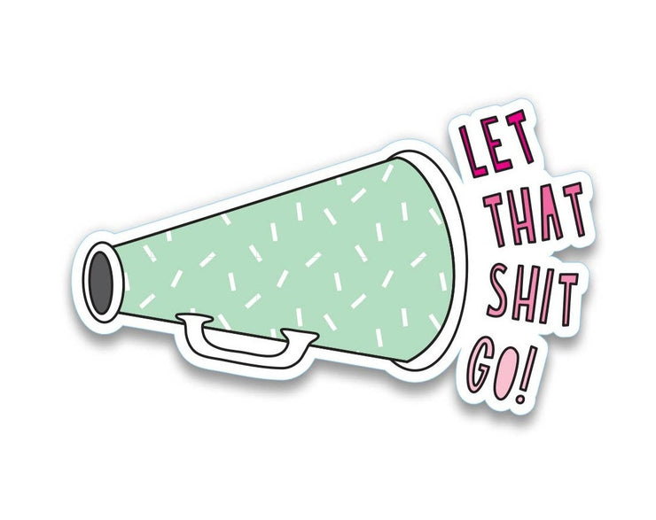 Let That Sh!t go Vinyl Sticker