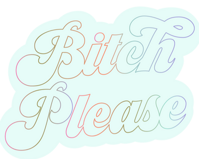 Vinyl Sticker "Bitch Please"